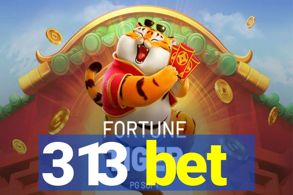 313 bet
